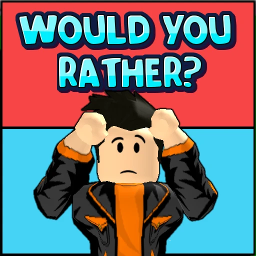 Would you rather?