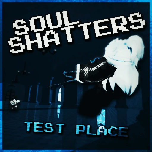 SoulShatters Test Place [Updated]