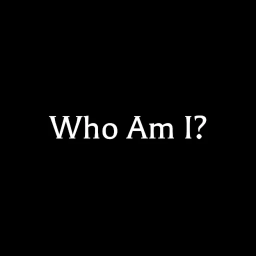 Who Am I?