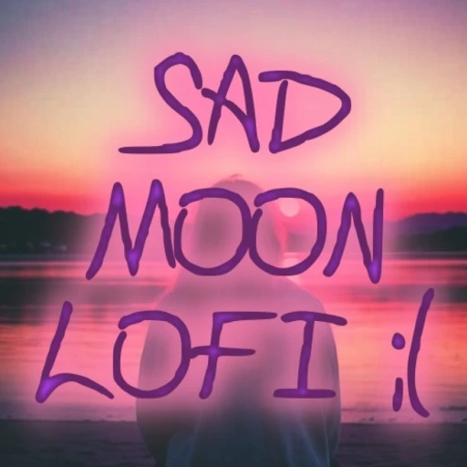 Sad :( Moon Lofi ♫