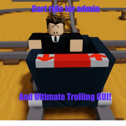 Cart ride Into ROBLOX for ADMIN!