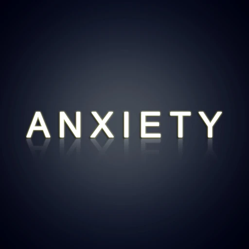 ANXIETY