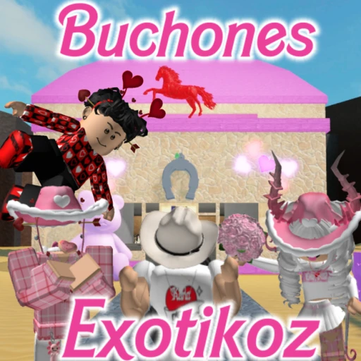 Buchones Exotikoz 🤠