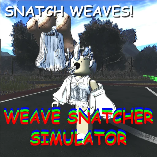 Weave Snatcher Simulator