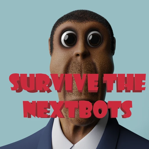 Survive the NEXTBOTS