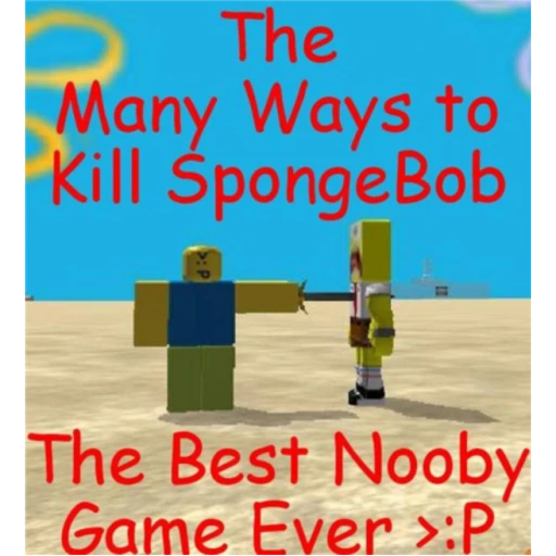 The Many Ways to Kill Spongebob 