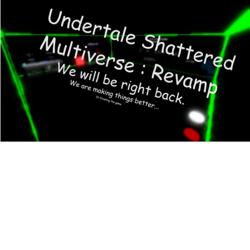 Undertale Shattered Multiverse : Revamp