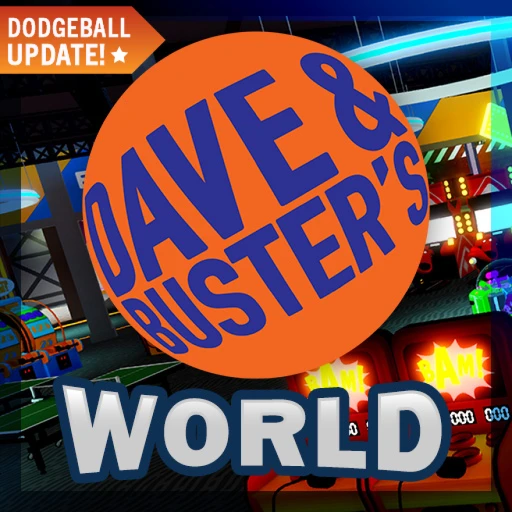 [BIG UPDATE] DAVE & BUSTER’S WORLD 🌎