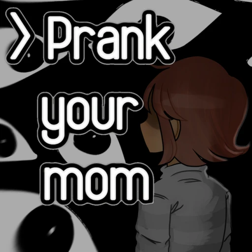 [UPDATE] Prank your mom