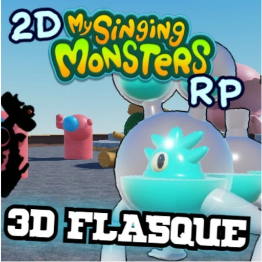 [3D FLASQUE] 2D my singing monsters RP