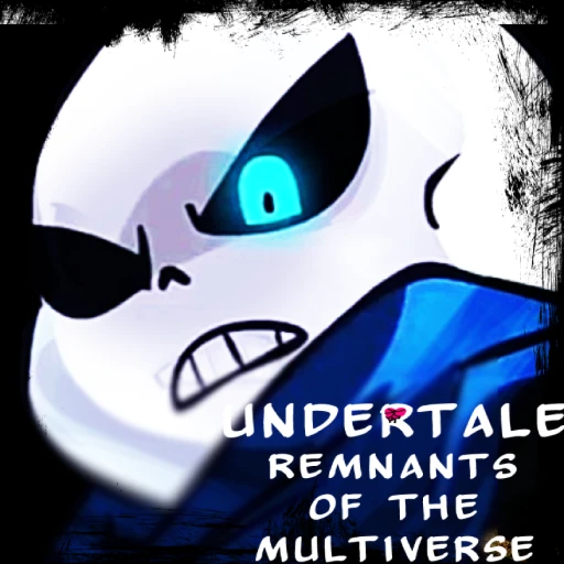 [💙UPDATE🧡] Undertale: Remnants of the Multiverse