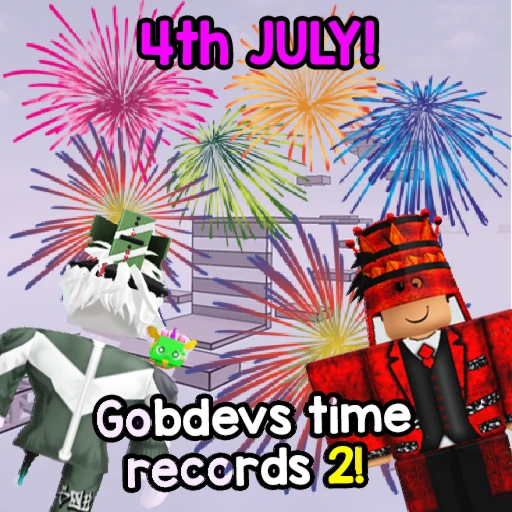 [JULY 4TH🎆] Gobdev's Time Records 2!