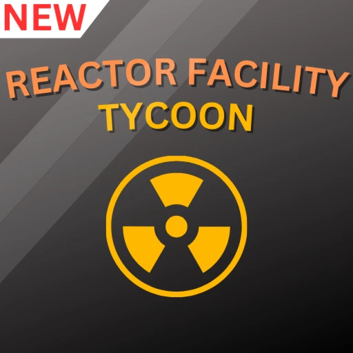 [REACTOR] Reactor Facility Tycoon ☢️