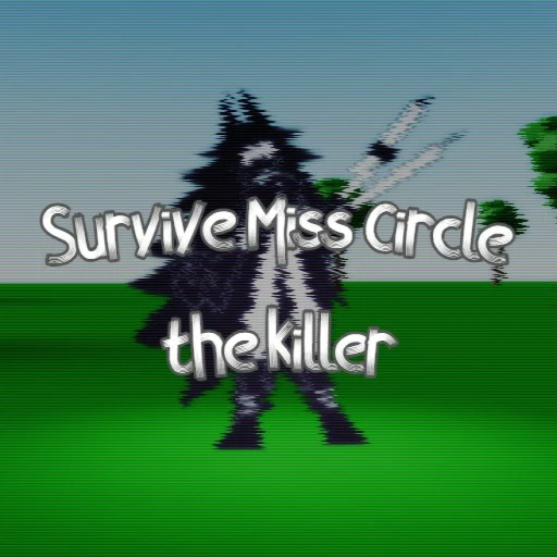 Survive Miss Circle the killer