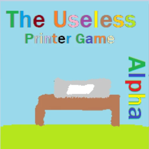 The Useless Printer Game [Old Version]