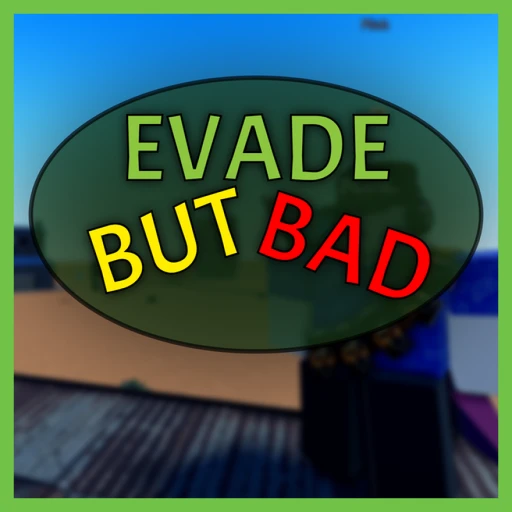 Evade But Bad