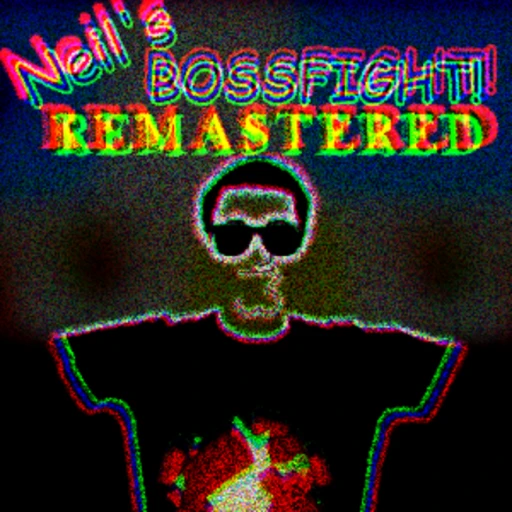 (READ DESC) Neil BossFight Remastered!