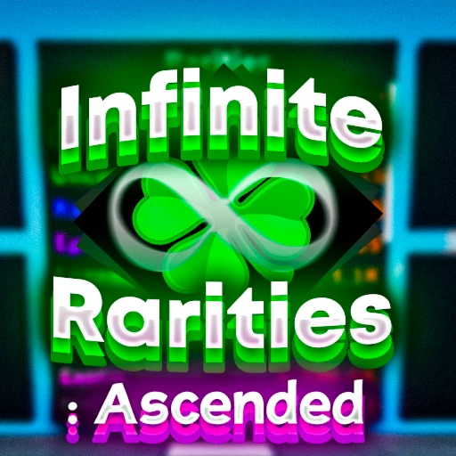 🍀 Infinite Rarities: Ascended 🍀