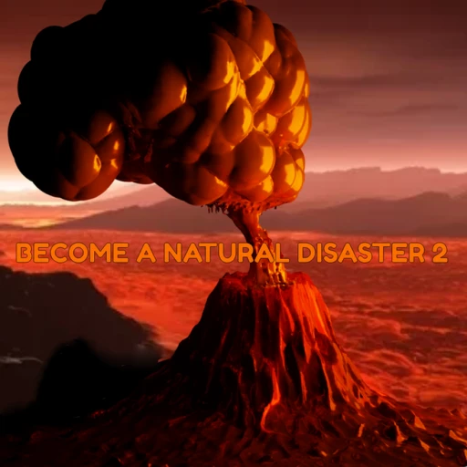 Become A Natural Disaster 2