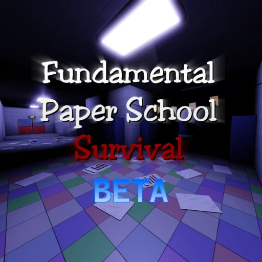 Fundamental Paper School Survival [BETA]