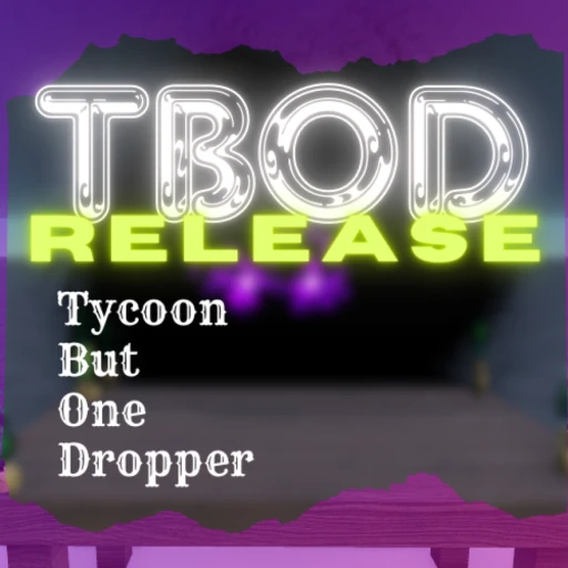 Tycoon But One Dropper [RELEASE]