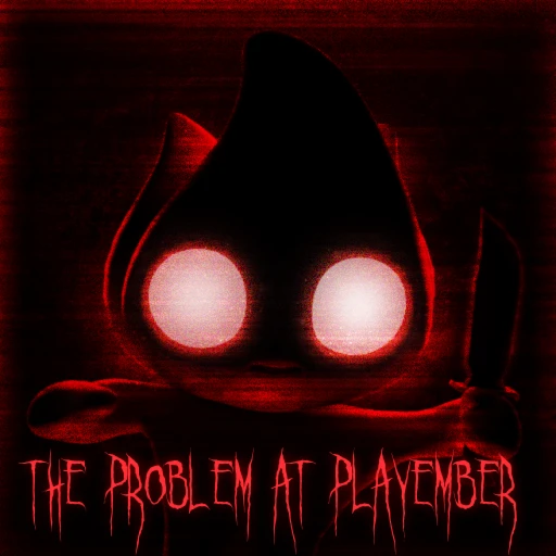 [HORROR] The Problem At Playember