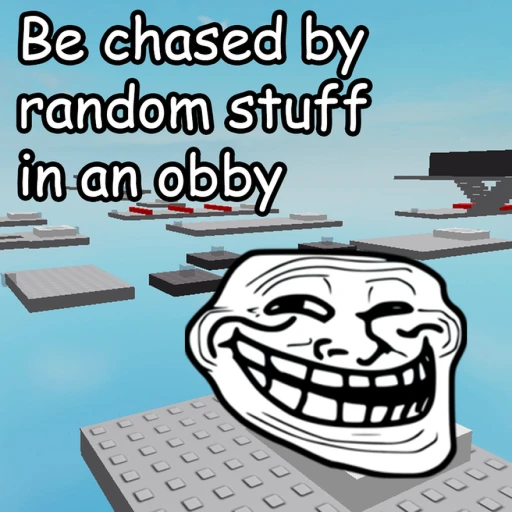 Be chased by random stuff in an obby [GHOSTS]