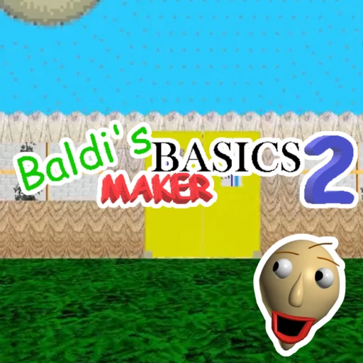 Baldi’s Basics Maker 2 [v1.0.2]