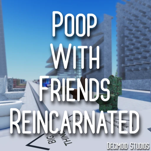 Poop With Friends : Reincarnated