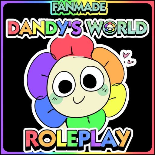 [9+] Fan-made Dandy's World Roleplay REUPLOAD 