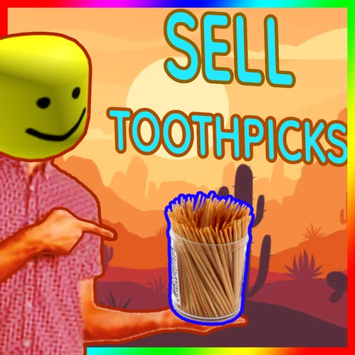 Sell Toothpicks to RULE THE WORLD 🦷🌎