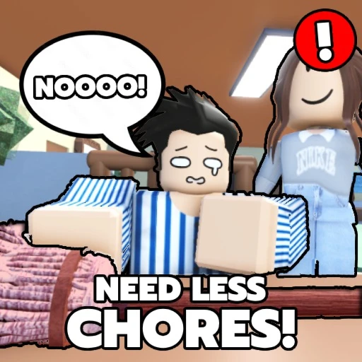 [GUBBY] NEED LESS CHORES!
