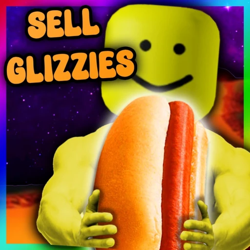 Sell Glizzies to RULE THE WORLD🌭🌎