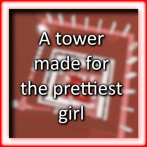 A tower made for the prettiest girl