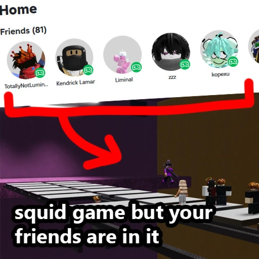 squid game but your FRIENDS are in it
