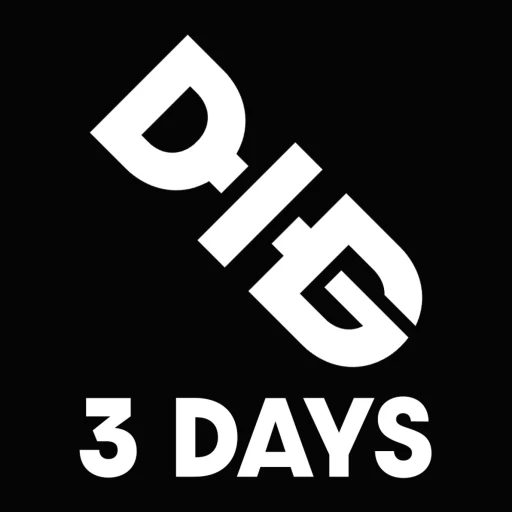 DIG [3 DAYS]