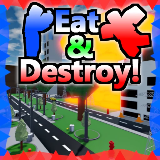 Eat And Destroy!💣