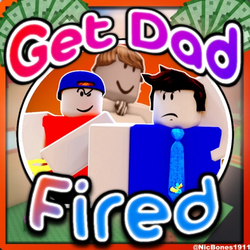(UPDATE) Get Dad Fired