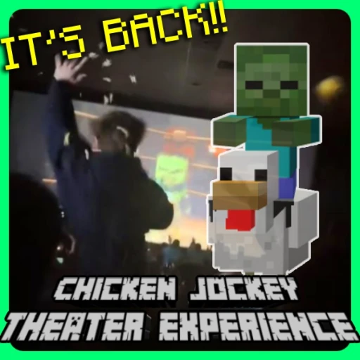 Chicken Jockey Theater Experience [It's back!]