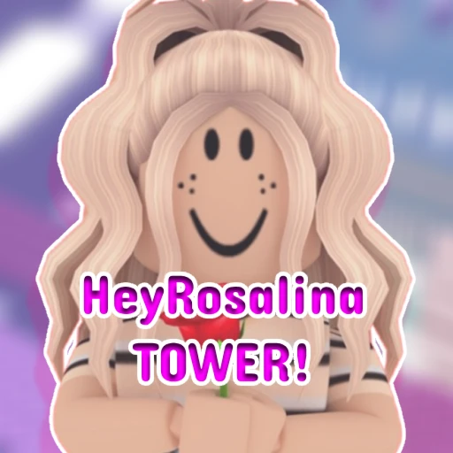 🌹HeyRosalina Tower [FREE VIP]