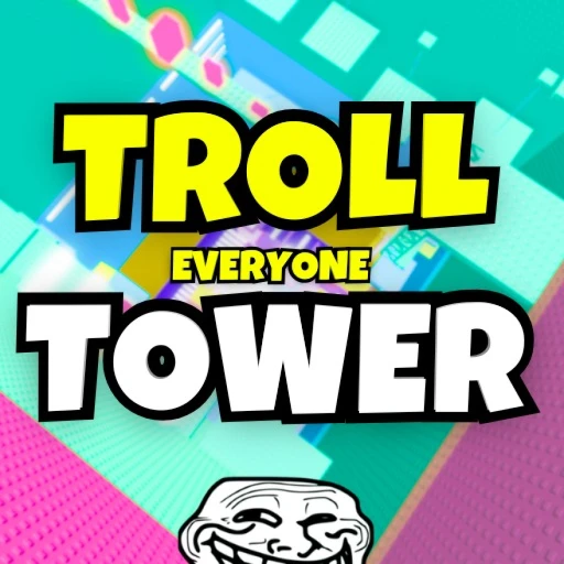 Troll Everyone Tower 💢