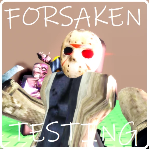Forsaken Testing