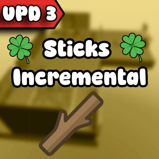 [UPD 3 🍀] Sticks Incremental 🌲