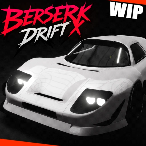 BERSERK DRIFT X // WIP