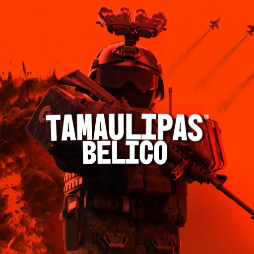 🔥 Tamaulipas Belico