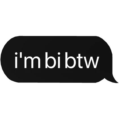 i'm bi btw text