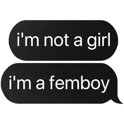 i'm not a girl i'm a femboy text