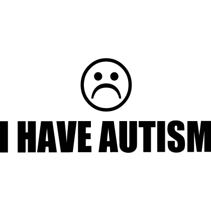 [☹️] AUTISM TEXT SIGN