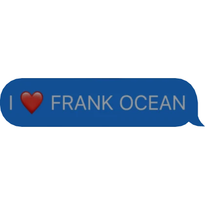 I ❤️ FRANK OCEAN Speech Bubble