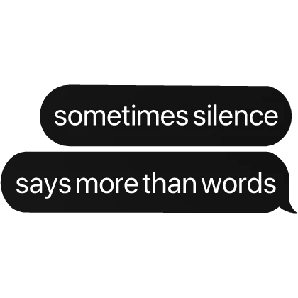 sometimes silence says more than words text